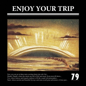 79 / ７９ / ENJOY YOUR TRIP