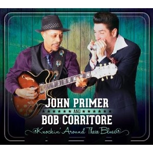 JOHN PRIMER & BOB CORRITORE / ジョン・プライマー&ボブ・コリトー / ノッキン・アラウンド・ジーズ・ブルース / KNOCKIN' AROUND THESE BLUES
