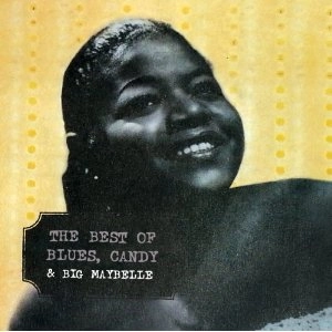 BIG MAYBELLE / ビッグ・メイベル / BEST OF BLUES CANDY & BIG MAYBELLE