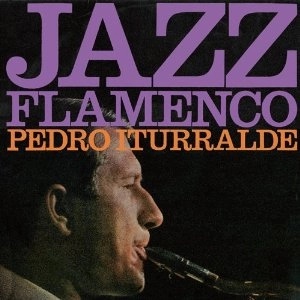 PEDRO ITURRALDE / ペドロ・イトゥラルデ / ジャズ・フラメンコ・1&2 / JAZZ FLAMENCO 1 & 2