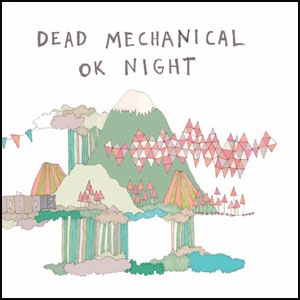 DEAD MECHANICAL / ＯＫ　ＮＩＧＨＴ / OK NIGHT