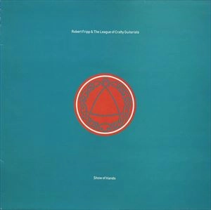 ROBERT FRIPP / ロバート・フリップ / SHOW OF HANDS
