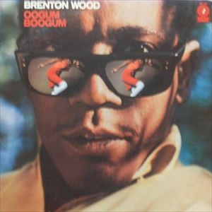 BRENTON WOOD / ブレントン・ウッド / OOGUM BOOGUM
