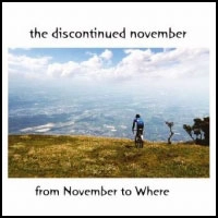 The Discontinued November / フロムノ-ベンバ-トウホエア / From November To Where