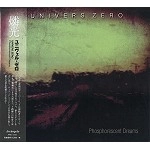 UNIVERS ZERO / ユニヴェル・ゼロ / PHOSPHORESCENT DREAMS / 燐光