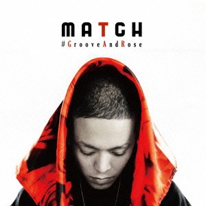 MATCH / マッチ / ♯GrooveAndRose / #GROOVEANDROSE