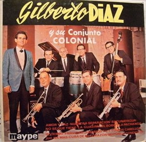 GILBERTO DIAZ / Y SU CONJUNTO COLONIAL