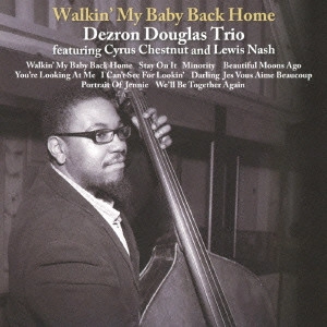 DEZRON DOUGLAS / デズロン・ダグラス / ウォーキン・マイ・ベイビー・バック・ホーム / WALKIN' MY BABY BACK HOME