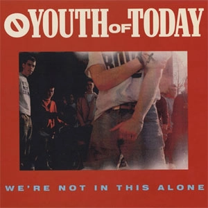 YOUTH OF TODAY / ユース・オブ・トゥデイ / WE'RE NOT IN THIS ALONE