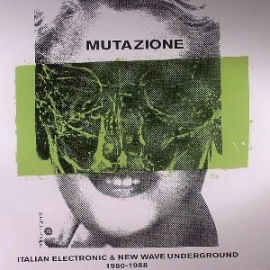 V.A. (NEW WAVE/POST PUNK/NO WAVE) / MUTAZIONE: ITALIAN ELECTRONIC & NEW WAVE UNDERGROUND 1980-1988 (+CD)