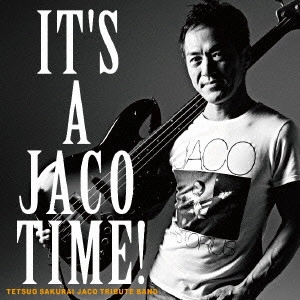 TETSUO SAKURAI / 櫻井哲夫 / IT'S A JACO TIME!