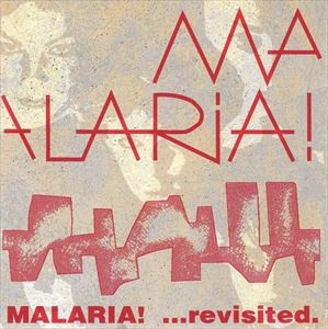 MALARIA! / マラリア! / REVISOITED