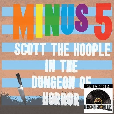 MINUS 5 / マイナス・ファイヴ / SCOTT THE HOOPLE IN THE DUNGEON OF HORROR (5LP)