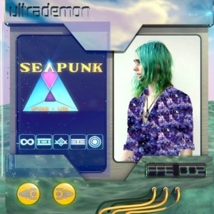 ULTRADEMON / シ－パンク / SEAPUNK
