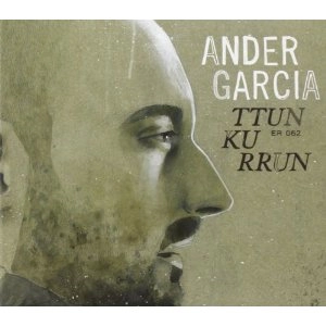 ANDER GARCIA / アンデル・ガルシア / TTUN KU RRUN