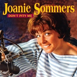 JOANIE SOMMERS / ジョニー・ソマーズ / DON'T PITY ME + JOHNNY GET ANGRY