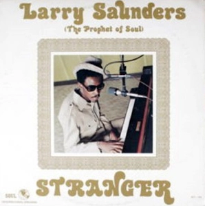 LARRY SAUNDERS (THE PROPHET OF SOUL) / ラリー・サンダース / ストレンジャー（紙ジャケ） / STRANGER