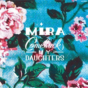 COMEBACK MY DAUGHTERS / Mira