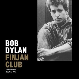 BOB DYLAN / ボブ・ディラン / FINJAN CLUB IN MONTREAL, JULY 2, 1962
