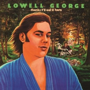 LOWELL GEORGE / ローウェル・ジョージ / THANKS I'LL EAT IT HERE