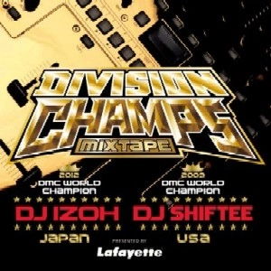 DJ IZOH & DJ SHIFTEE / DIVISION CHAMPS MIXTAPE