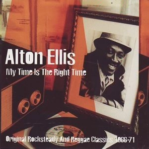 ALTON ELLIS / アルトン・エリス / MY TIME IS THE RIGHT