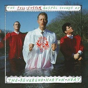 REVEREND HORTON HEAT / レヴァレンド・ホートン・ヒート / FULL-CUSTOM GOSPEL SOUNDS OF