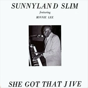 SUNNYLAND SLIM / サニーランド・スリム / SHE GOT THAT JIVE