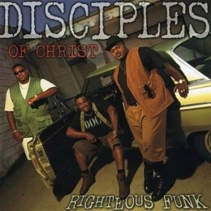 DISCIPLES OF CHRIST / RIGHTEOUS FUNK