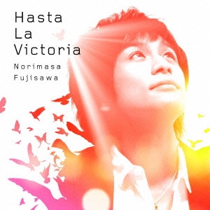 NORIMASA FUJISAWA / 藤澤ノリマサ / Hasta La Victoria(アスタ ラ ビクトーリア)~「アイーダ」より~ / HASTA LA VICTORIA