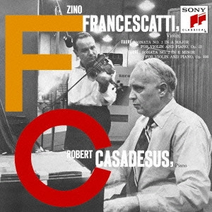 ZINO FRANCESCATTI / ジノ・フランチェスカッティ / フォーレ:ヴァイオリン・ソナタ第1番&第2番 ピアノ四重奏曲第1番 他