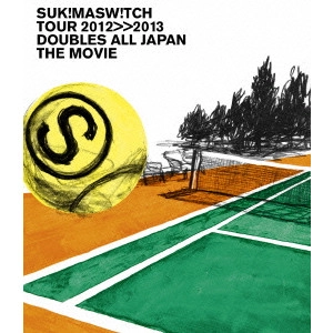 SUKIMASWITCH / スキマスイッチ / スキマスイッチ TOUR2012>>2013 “DOUBLES ALL JAPAN THE MOVIE