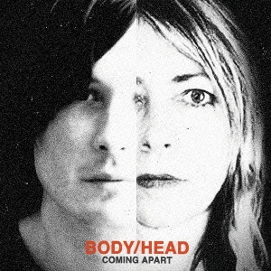 BODY/HEAD / ボディ/ヘッド / カミング・アパート / COMING APART