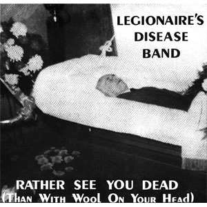 LEGIONAIRE'S DISEASE / RATHER SEE YOU DEAD