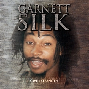 GARNETT SILK / ガーネット・シルク / GIVE I STRENGTH