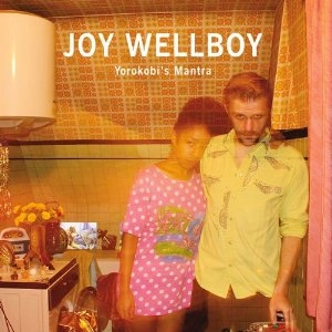 JOY WELLBOY / YOROKOBI'S MANTRA