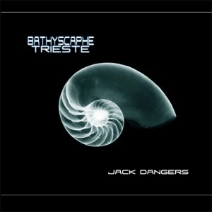 JACK DANGERS / ジャック・デンジャーズ / Bathyscaphe Trieste