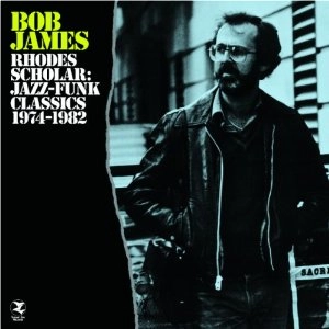 BOB JAMES / ボブ・ジェームス / ローズ・スカラー:ジャズ・ファンク・クラシックス 1974-1982 / RHODES SCHOLAR: JAZZ - FUNK CLASSICS 1974 - 1982