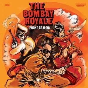 BOMBAY ROYALE / ボンベイ・ロワイヤル / PHONE BAJE NA