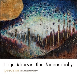 Lop Abuse On Somebody / predawn
