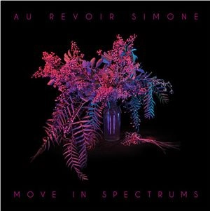 AU REVOIR SIMONE / オ・ルヴォワール・シモーヌ / ムーヴ・イン・スペクトラムス