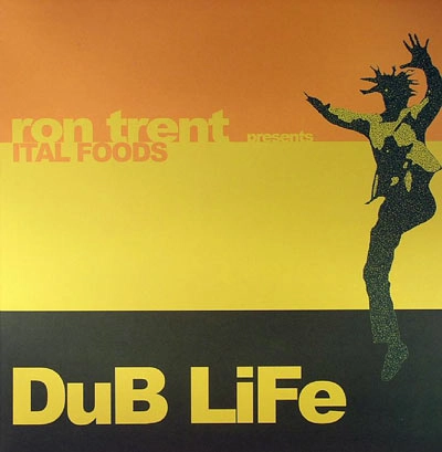 RON TRENT PRESENTS ITAL FOODS / DUB LIFE
