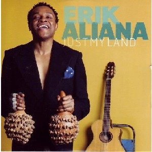 ERIK ALIANA / エリック・アリャーナ / JUST MY LAND
