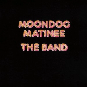 THE BAND / ザ・バンド / ムーンドッグ･マチネー（紙）