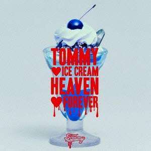 Tommy february6/Tommy heavenly6 / トミー・フェブラリー/トミー・ヘヴンリー / TOMMY    ICE CREAM HEAVEN    FOREVER