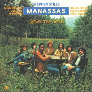 STEPHEN STILLS & MANASSAS / スティーヴン・スティルス&マサナス / ダウン・ザ・ロード(紙ジャケット SHM-CD)