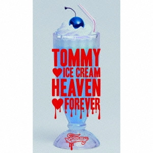 Tommy february6/Tommy heavenly6 / トミー・フェブラリー/トミー・ヘヴンリー / TOMMY    ICE CREAM HEAVEN    FOREVER