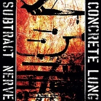 CONCRETE LUNG / SUBTRACT NERVE<DIGI>
