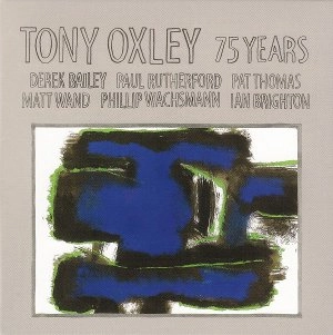 TONY OXLEY / トニー・オクスレイ / TONY OXLEY A BIRTHDAY TRIBUTE 75 YEARS