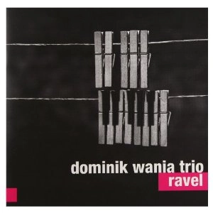 DOMINIK WANIA / ドミニク・ワニア / RAVEL